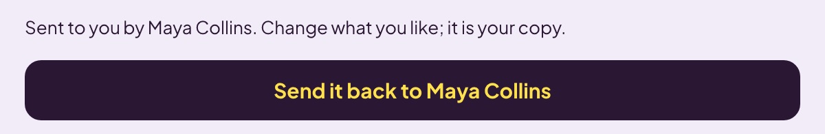 A lilac strip above a shared script reading Sent to you by Maya Collins. Change what you like; it is your copy, with a Send it back to Maya Collins button.